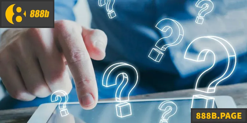 FAQs 888B - Giải Đáp Thắc Mắc Cho Cược Thủ Tổng hợp FAQs 888B giúp người chơi giải đáp thắc mắc nhanh chóng
